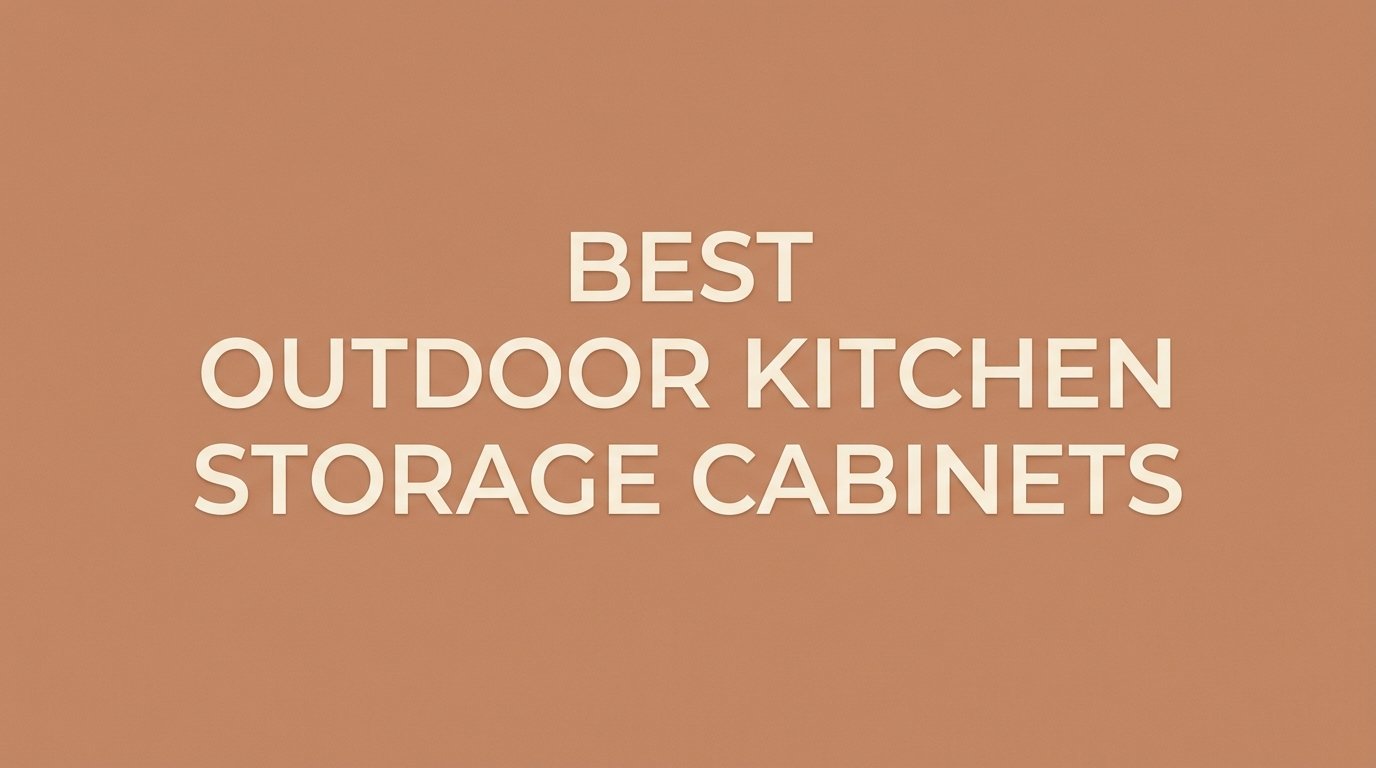 Best Outdoor Kitchen Storage Cabinets