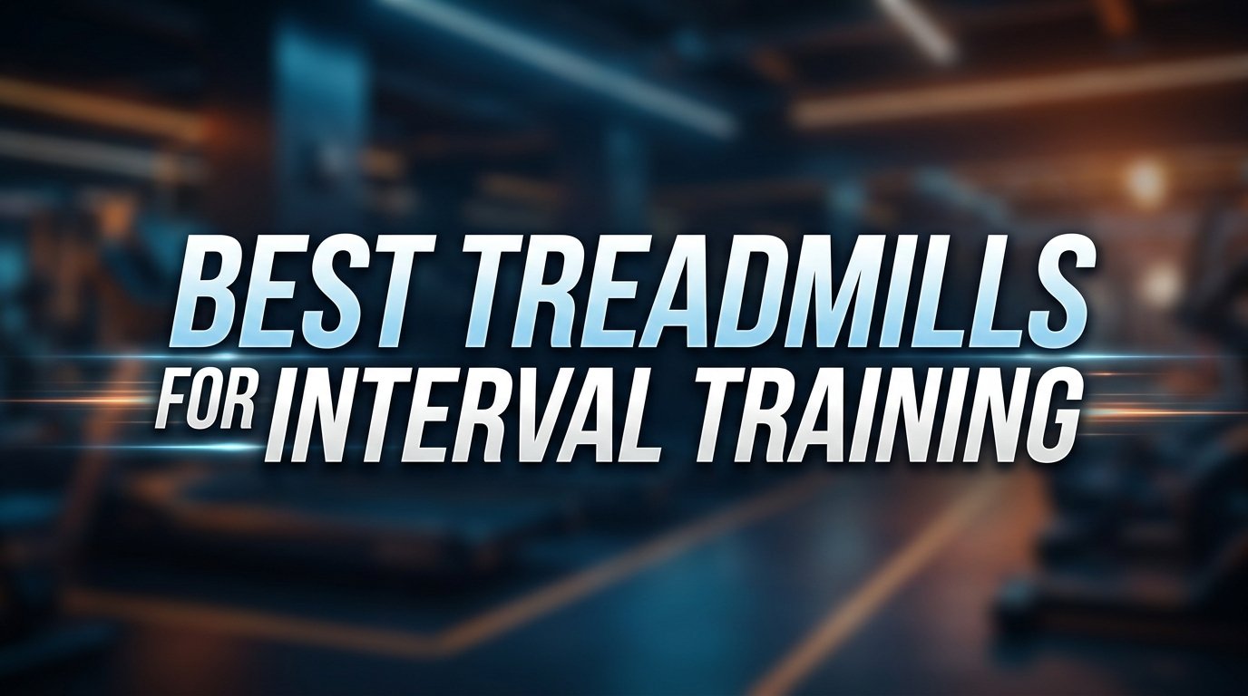 Best Treadmills for Interval Training