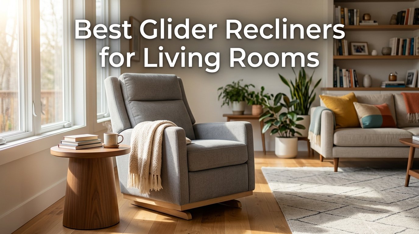 Best Glider Recliners for Living Rooms