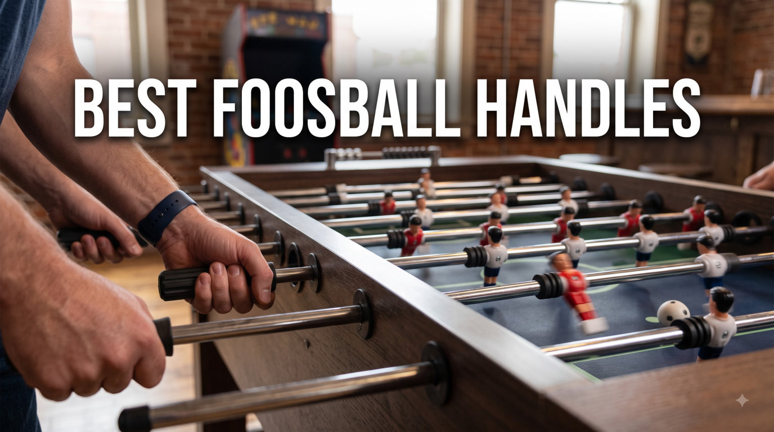 Best Foosball Handles