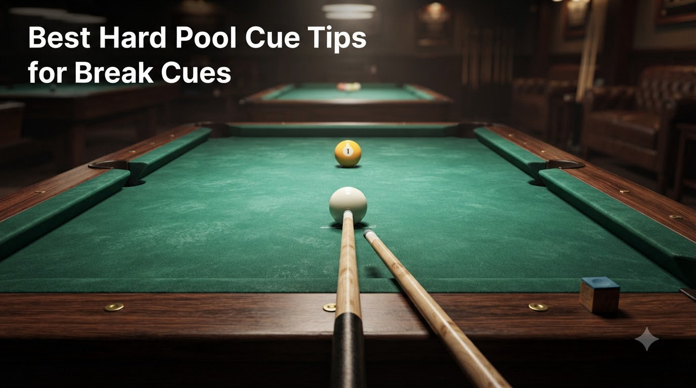 Best Hard Pool Cue Tips for Break Cues