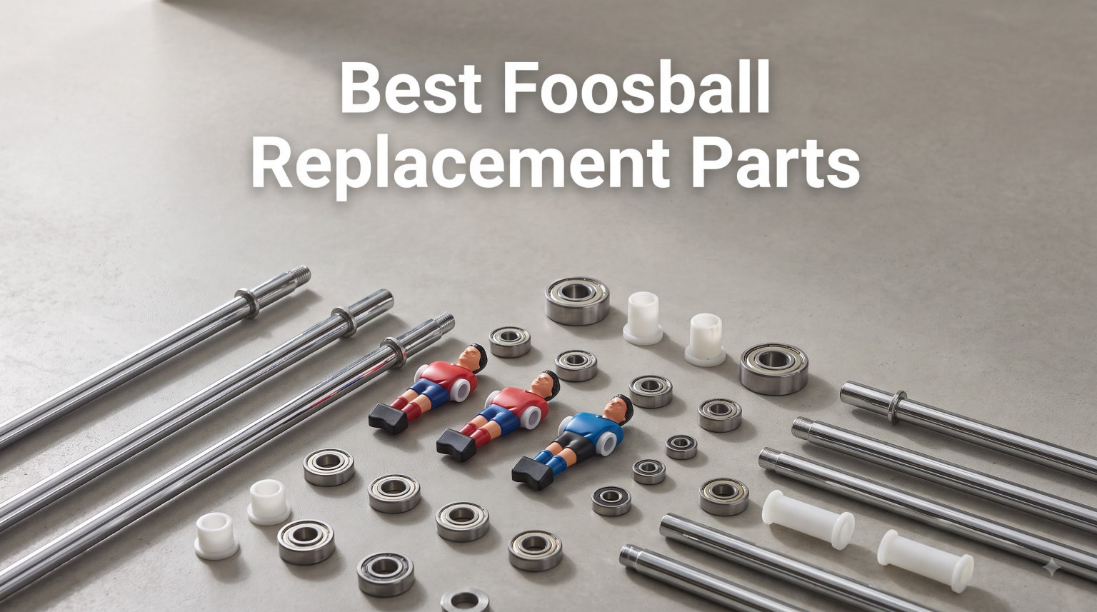 Best Foosball Replacement Parts