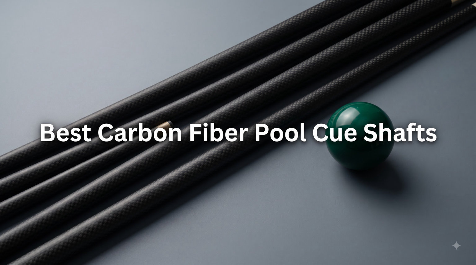 Best Carbon Fiber Pool Cue Shafts