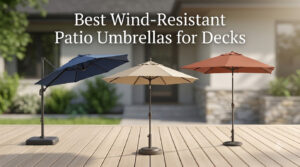 Best Wind-Resistant Patio Umbrellas for Decks