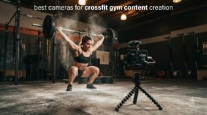 best cameras for crossfit gym content creation