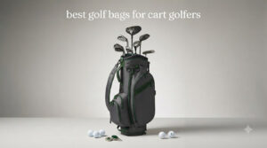 best golf bags for cart golfers