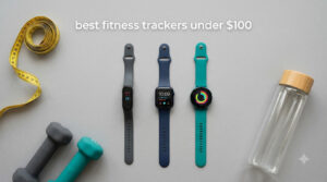 best fitness trackers under $100