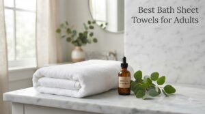 Best Bath Sheet Towels for Adults