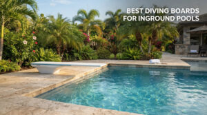 Best Diving Boards for Inground Pools