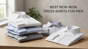 Best Non-Iron Dress Shirts for Men