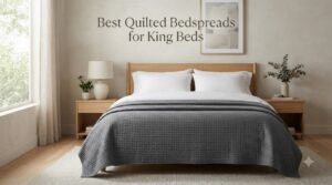 Best Quilted Bedspreads for King Beds