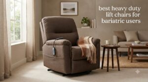 best heavy duty lift chairs for bariatric users