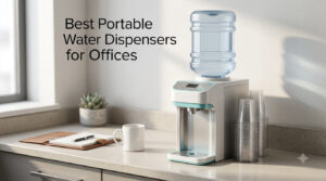Best Portable Water Dispensers for Offices