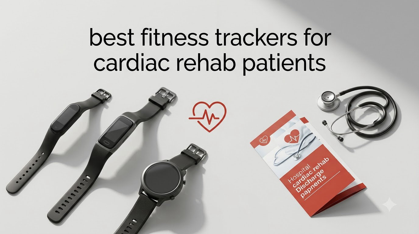 best fitness trackers for cardiac rehab patients