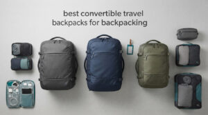 best convertible travel backpacks for backpacking