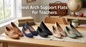 Best Arch Support Flats for Teachers