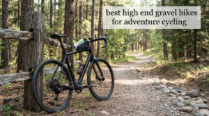 best high end gravel bikes for adventure cycling