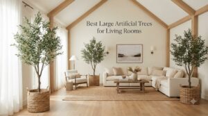 Best Large Artificial Trees for Living Rooms