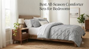 Best All-Season Comforter Sets for Bedrooms