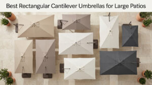 Best Rectangular Cantilever Umbrellas for Large Patios