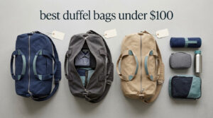 best duffel bags under $100