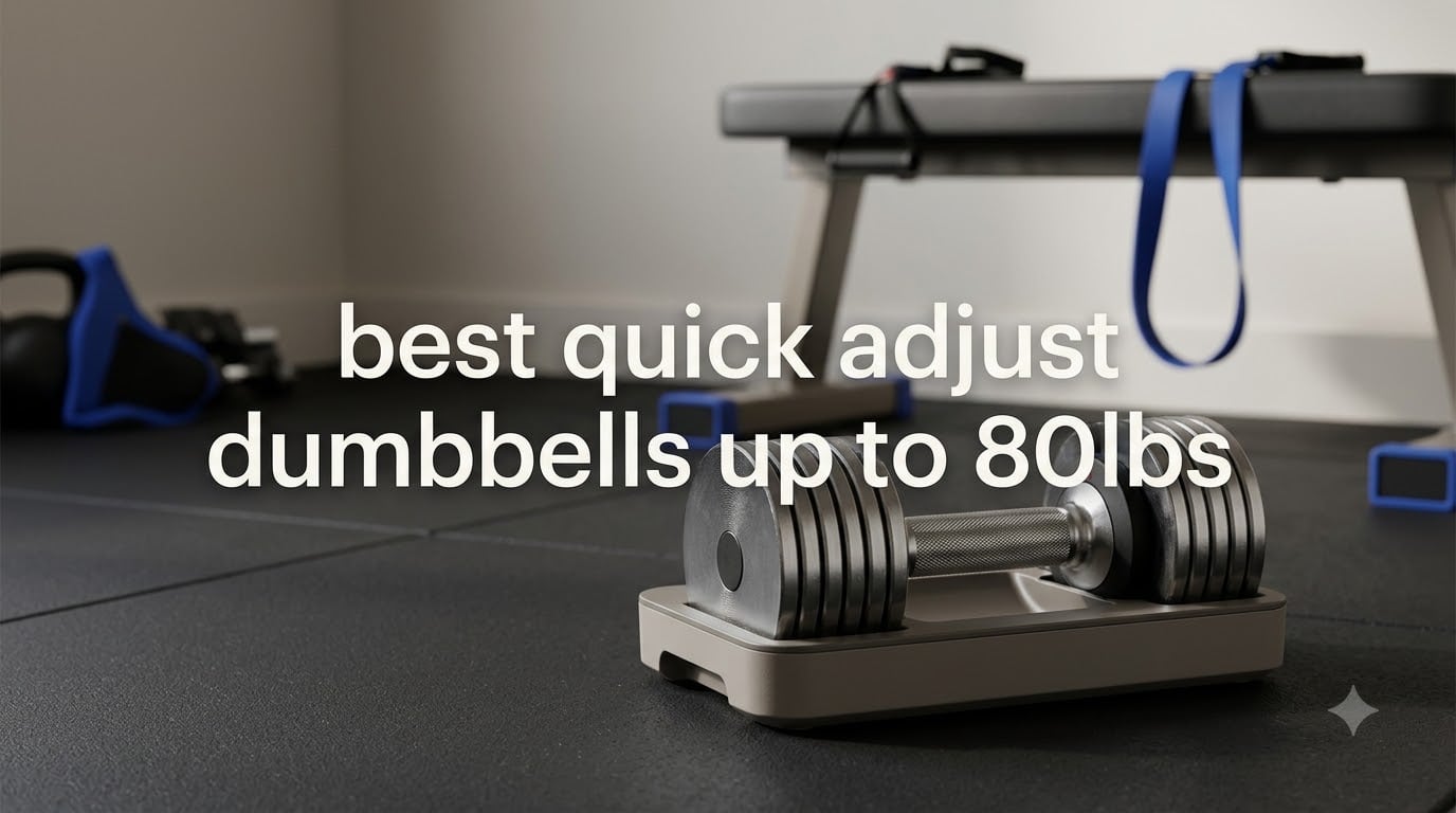 best quick adjust dumbbells up to 80lbs