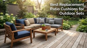 Best Replacement Patio Cushions for Outdoor Sets