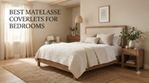 Best Matelasse Coverlets for Bedrooms
