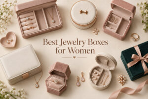 Best Jewelry Boxes for Women