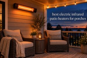 best electric infrared patio heaters for porches