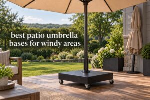 best patio umbrella bases for windy areas