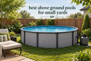 best above ground pools for small yards